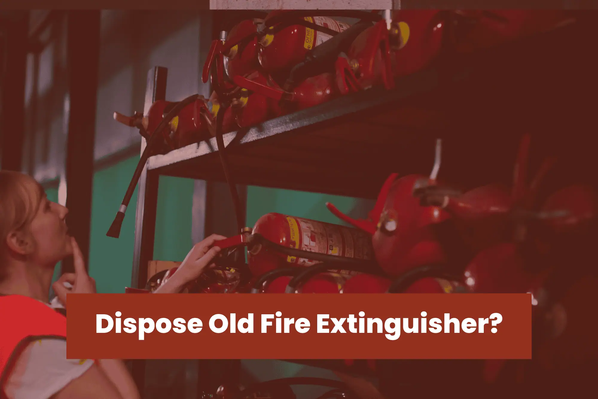 Dispose Old Fire Extinguisher?